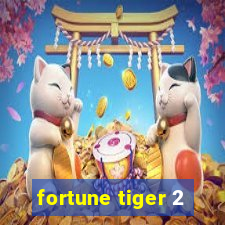 fortune tiger 2